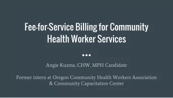 Fee-for-Service Billing for Community  Health Worker Services  Angie Kuzma, CHW, MPH Candidate