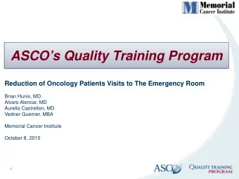 ASCOs Quality Training Program  Reduction of Oncology Patients Visits to The Emergency Room