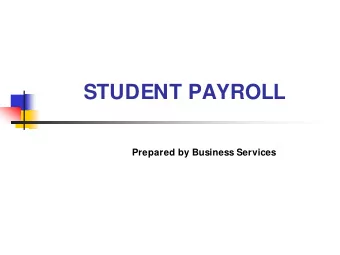 STUDENT PAYROLL  Prepared by Business Services  Types of Student Payroll  Regular Payroll