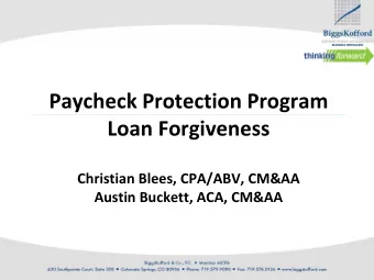 Paycheck Protection Program  Loan Forgiveness  Christian Blees, CPA/ABV, CM&amp;AA  Austin Buckett,