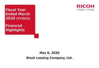 Fiscal Year  Ended March 2020 (FY2019)  Financial  Highlights  May 8, 2020  Ricoh Leasing Company,