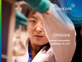 Umicore  Investor Presentation  September 28, 2017  1  Introduction to Umicore  2  Who we are  A