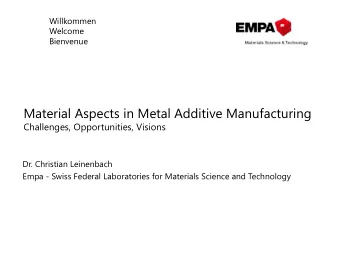 Material Aspects in Metal Additive Manufacturing  Challenges, Opportunities, Visions  Dr. Christian