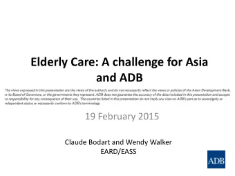 and ADB  19 February 2015  Claude Bodart and Wendy Walker  EARD/EASS  Aging as an Opportunity!