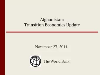 Afghanistan:  Transition Economics Update  November 27, 2014  The World Bank  2  Outline  Outline