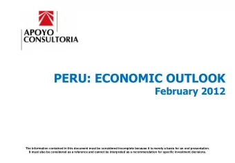 PERU: ECONOMIC OUTLOOK  February 2012  The information contained in this document must be