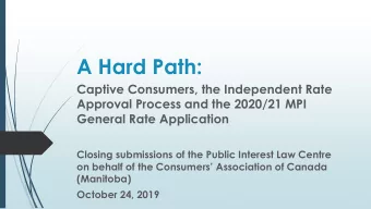 A Hard Path:  Captive Consumers, the Independent Rate  Approval Process and the 2020/21 MPI