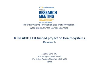 TO REACH: a EU funded project on Health Systems  Research Stefano Vella MD Istituto Superiore di