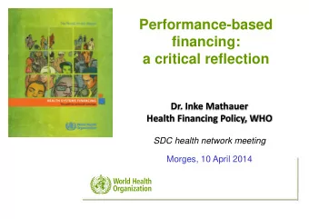 financing:  a critical reflection  Dr. Inke Mathauer  Health Financing Policy, WHO  SDC health