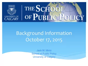October 17, 2015  Jack M. Mintz  School of Public Policy  University of Calgary  Figure 1: