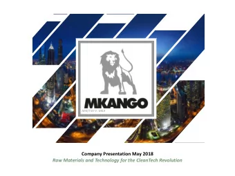 Company Presentation May 2018  Raw Materials and Technology for the CleanTech Revolution