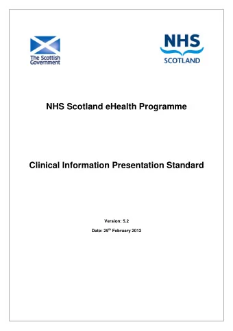 NHS Scotland eHealth Programme  Clinical Information Presentation Standard  Version: 5.2 Date: 29