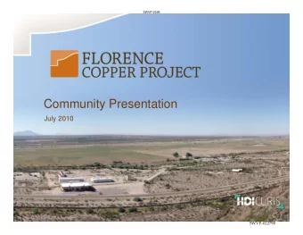 Community Presentation  July 2010  1  SWVP-022790  Project Overview    Florence Copper Project