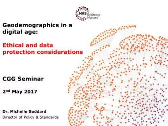 Geodemographics in a  digital age:  Ethical and data  protection considerations  CGG Seminar 2 nd