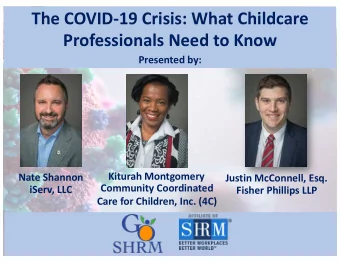 The COVID-19 Crisis: What Childcare  Professionals Need to Know  Presented by:  Kiturah Montgomery