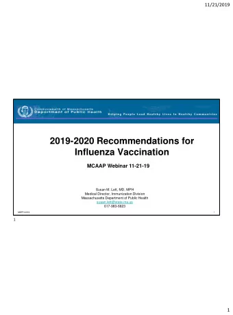 2019-2020 Recommendations for  Influenza Vaccination  MCAAP Webinar 11-21-19  Susan M. Lett, MD,