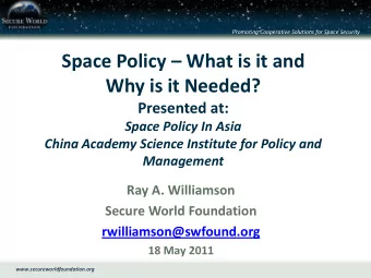 Why is it Needed?    Presented at:   Space Policy In Asia   China Academy