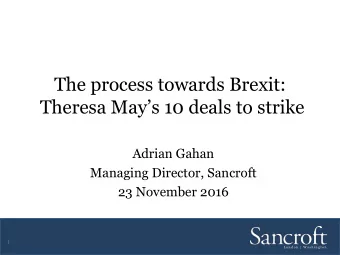 The process towards Brexit: Theresa Mays 10 deals to strike  Adrian Gahan  Managing Director,