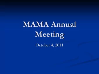 MAMA Annual  Meeting  October 4, 2011  CONTACT INFORMATION  RODERICK S. Rick COY  CLARK HILL