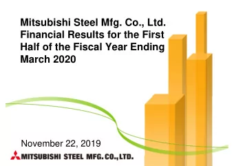 Mitsubishi Steel Mfg. Co., Ltd.  Financial Results for the First  Half of the Fiscal Year Ending