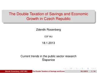 The Double Taxation of Savings and Economic  Growth in Czech Republic  Zden  ek Rosenberg  ESF MU