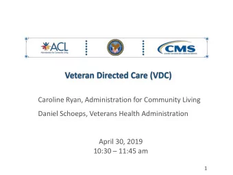 Caroline Ryan, Administration for Community Living  Daniel Schoeps, Veterans Health Administration