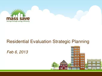 Residential Evaluation Strategic Planning  Feb 6, 2013  Agenda  Introduction to Objectives