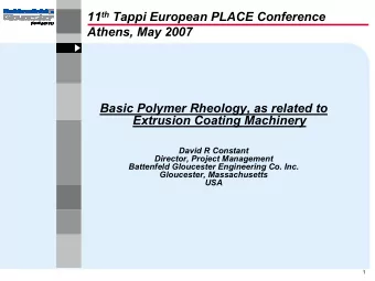11 th Tappi European PLACE Conference  Athens, May 2007  Basic Polymer Rheology, as related to
