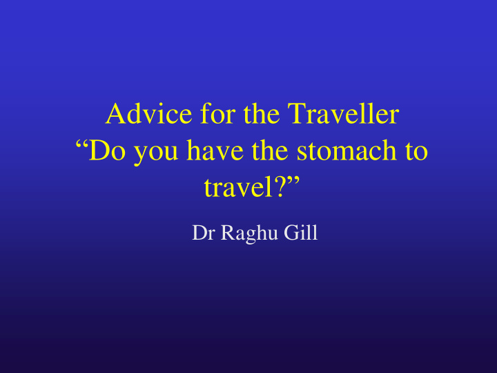 advice for the traveller do you have the stomach to travel