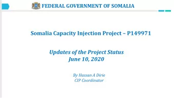 Somalia Capacity Injection Project  P149971  Updates of the Project Status  June 10, 2020  By