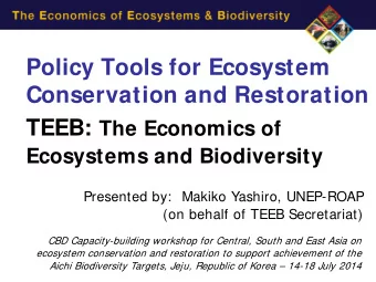 Policy Tools for Ecosystem  Conservation and Restoration TEEB: The Economics of Ecosystems and