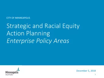 Strategic and Racial Equity  Action Planning  Enterprise Policy Areas  December 5, 2018  1  SREAP