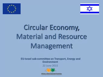 Circular Economy,  Material and Resource  Management  EU-Israel sub-committee on Transport, Energy