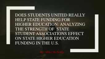 THE STRENGTH OF STATE  STUDENT ASSOCIATIONS EFFECT  ON STATE HIGHER EDUCATION  FUNDING IN THE U.S.