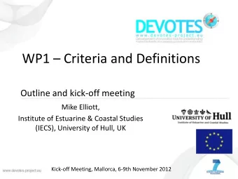 WP1  Criteria and Definitions  Outline and kick-off meeting  Mike Elliott,  Institute of