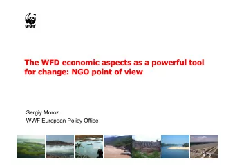The WFD economic aspects as a powerful tool  for change: NGO point of view  Sergiy Moroz  WWF