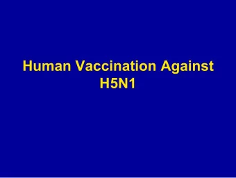 Human Vaccination Against  H5N1  Learning objectives  Explain the indication for use of seasonal