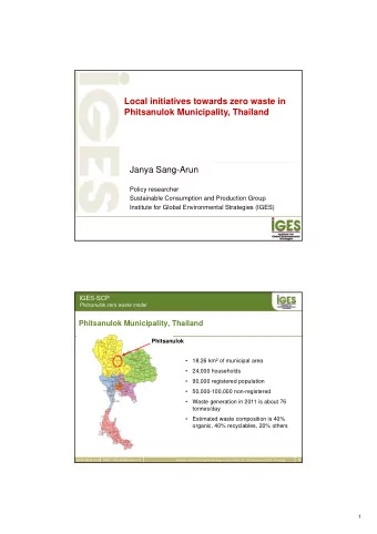 Local initiatives towards zero waste in  Phitsanulok Municipality, Thailand  Janya Sang-Arun