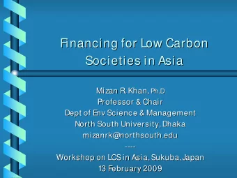 Financing for Low Carbon  Financing for Low Carbon  Societies in Asia  Societies in Asia  Mizan R.