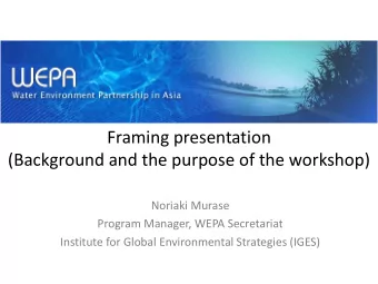 (Background and the purpose of the workshop)  Noriaki Murase  Program Manager, WEPA Secretariat