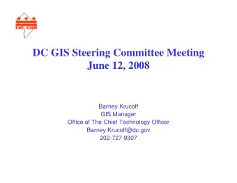 DC GIS Steering Committee Meeting  g  g  June 12, 2008  Barney Krucoff  GIS Manager  Office of The