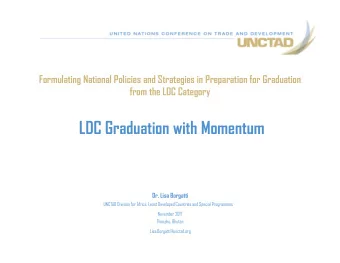 LDC Graduation with Momentum  Dr. Lisa Borgatti  UNCTAD Division for Africa, Least Developed