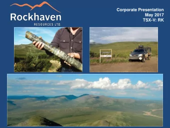 Corporate Presentation  May 2017  TSX-V: RK  FORWARD LOOKING STATEMENTS  Certain information