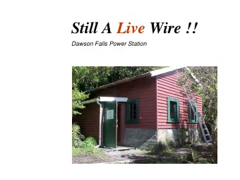Still A Live Wire !!  Dawson Falls Power Station  Where is it?  Dawson Falls  Power Station  What