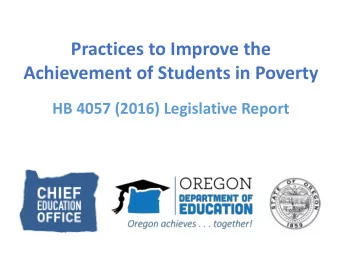 Practices to Improve the  Achievement of Students in Poverty  HB 4057 (2016) Legislative Report