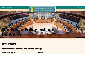 The Public Policy Institute  The Public Policy Institute  for Wales  for Wales  Emyr Williams  Emyr