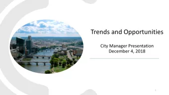 Trends and Opportunities  City Manager Presentation  December 4, 2018  1  Multiple Planning Efforts