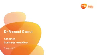 Dr Moncef Slaoui  Vaccines  business overview  6 May 2015  The value of vaccination  Widely