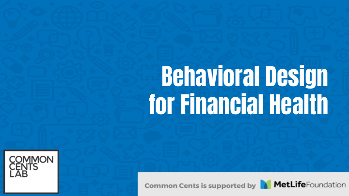 behavioral design for financial health who are we