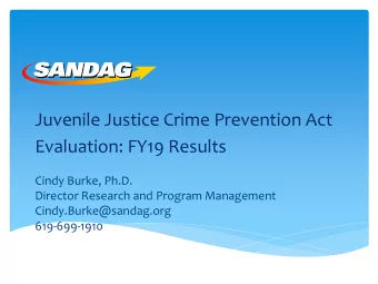 Juvenile Justice Crime Prevention Act  Evaluation: FY19 Results  Cindy Burke, Ph.D.  Director